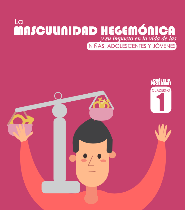 Portada de La Masculinidad Hegemónica y su impacto en la vida de las niñas, adolescentes y jóvenes.
