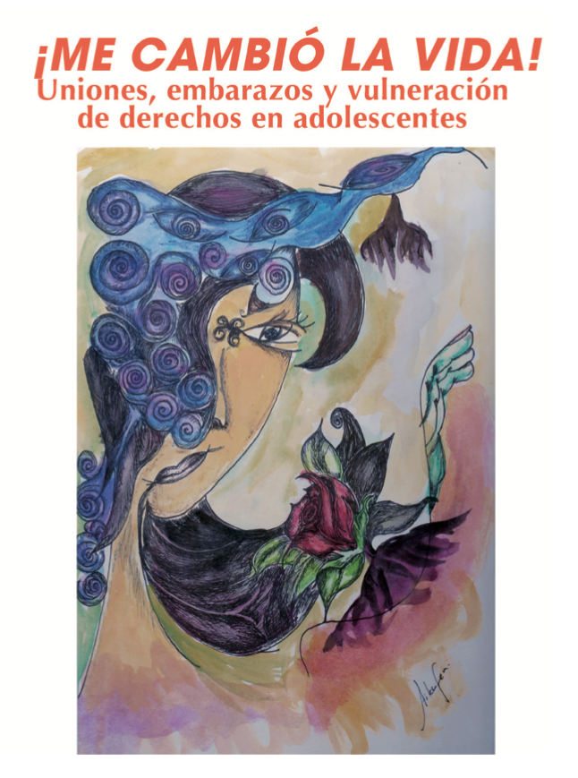 Portada de ¡Me cambio la vida! Uniones, Embarazos y Vulneración de Derechos en Adolescentes.
